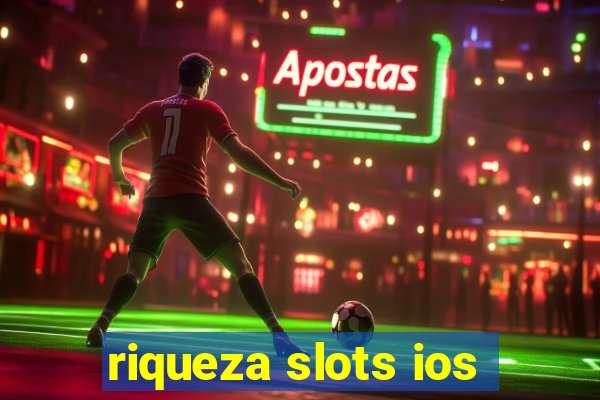 riqueza slots ios